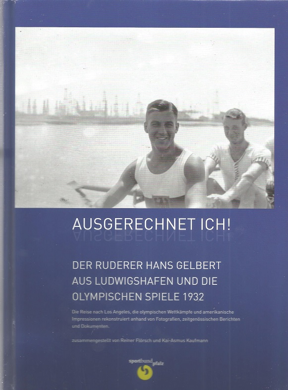 Book GER 2020 Ausgerechnet ich Hans Gelbert Ludwigshafener RV und die Olympischen Spiele 1932