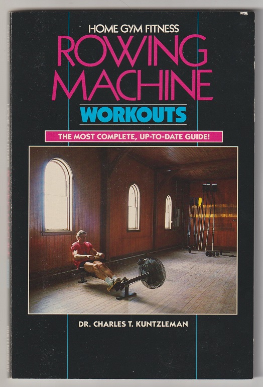 Book USA 1985 Rowing Machine Workouts by Dr. Charleas T. Kuntzleman